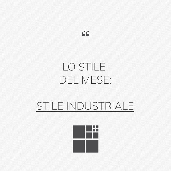 Stile industriale: dall’anima grezza all’impronta professionale